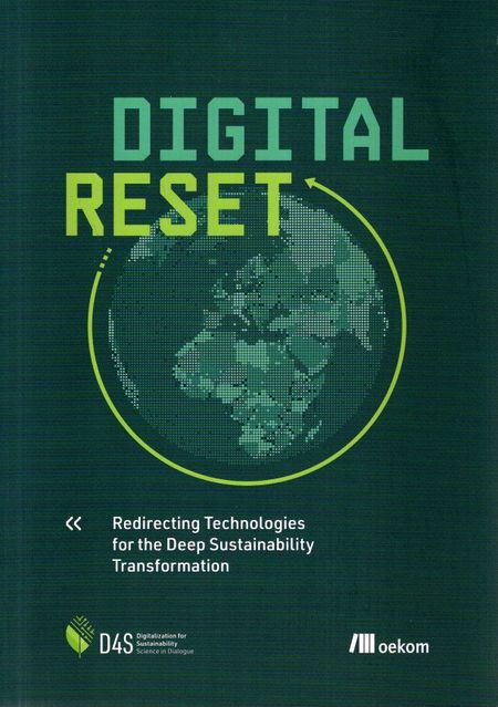 Digital reset : redirecting technologies for the deep sustainability transformation. Digitalization for Sustainability (D4S); weitere Autor:innen; - Lange, Steffen
