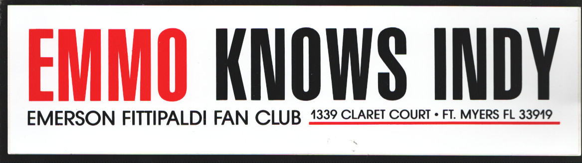 Emmo Knows Indy Emerson Fittipaldi Fan Club Bumper Sticker 1990's-Unused -Size is about 11 3/4 x 3-FN [Fine] [Softcover]