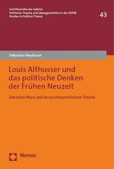 Louis Althusser und das politische Denken der Frühen Neuzeit - Sebastian Neubauer