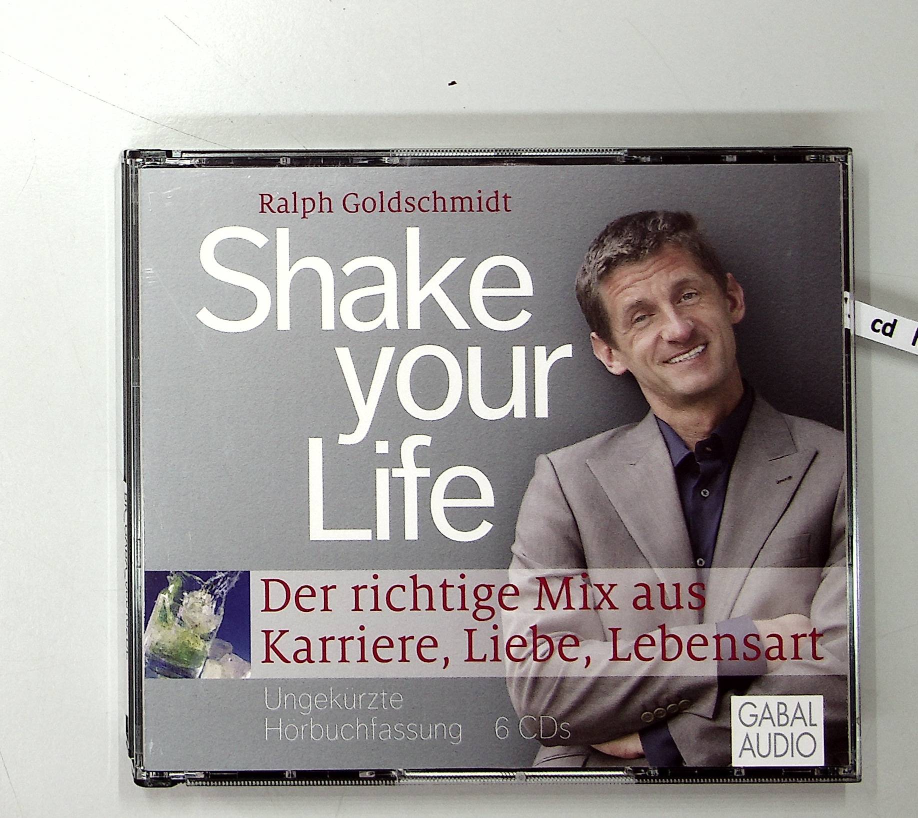 Shake your Life: Der richtige Mix aus Karriere, Liebe, Lebensart: Der richtige Mix aus Karriere, Liebe, Lebensart. Ungekürzte Hörbuchfassung (Dein Leben) - Goldschmidt, Ralph