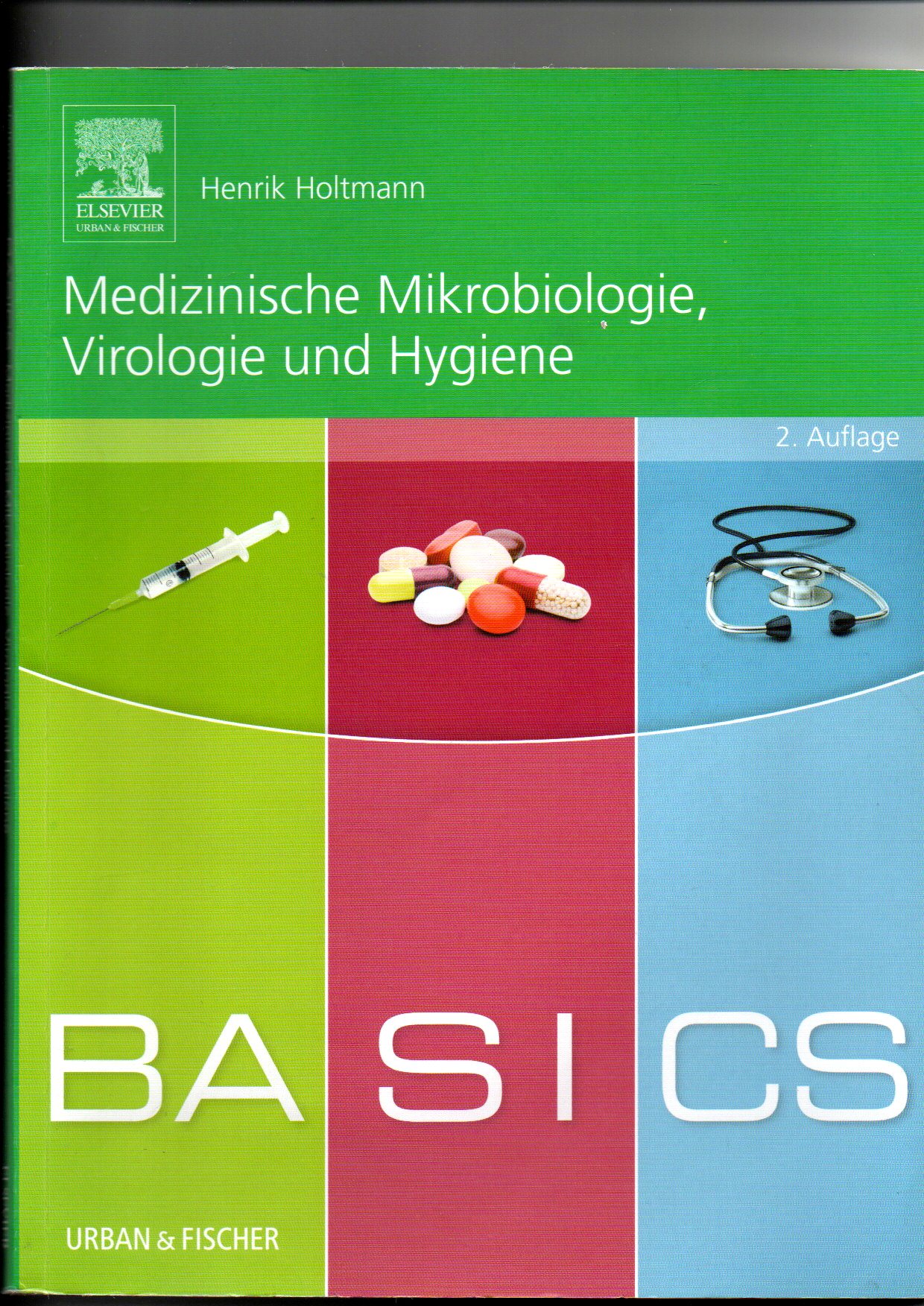 Henrik Holtmann, Basics Medizinische Mikrobiologie,Virologie und Hygiene - Holtmann, Henrik (Verfasser)