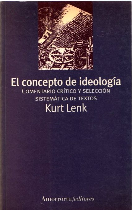 El concepto de ideología. Comentario crítico y selección sistemática de textos . - Lenk Kurt