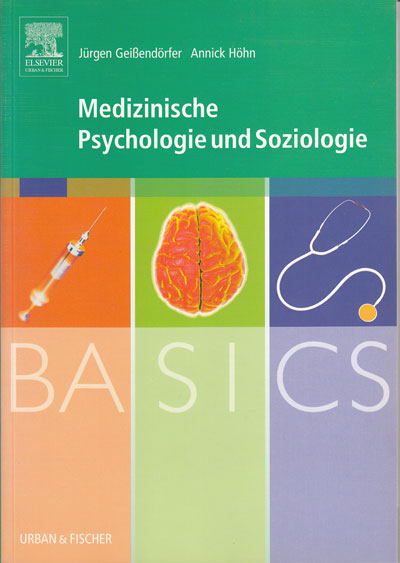 Basics medizinische Psychologie und Soziologie. - Geißendörfer, Jürgen und Annick Höhn