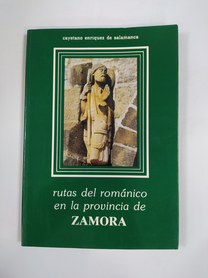 Rutas del románico en la provincia de Zamora. - Cayetano Enríquez de Salamanca. TDK770