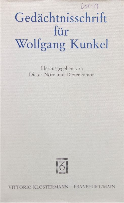 Hrsg. von Dieter Nörr u. Dieter Simon. - KUNKEL, Wolfgang: GEDÄCHTNISSCHRIFT.