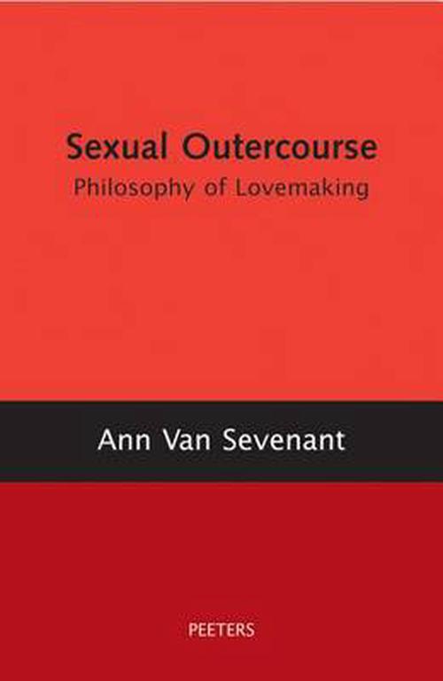 Sexual Outercourse: A Philosophy of Lovemaking (Paperback) - Ann Van Sevenant