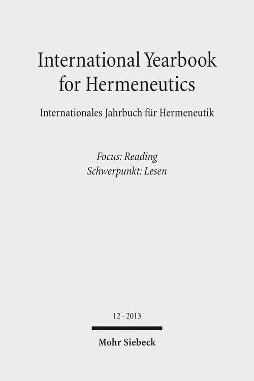 International Yearbook for Hermeneutics / Internationales Jahrbuch Fur Hermeneutik: Volume 12: Focus: Reading / Band 12: Schwerpunkt: Lesen (Paperback) - Gunter Figal