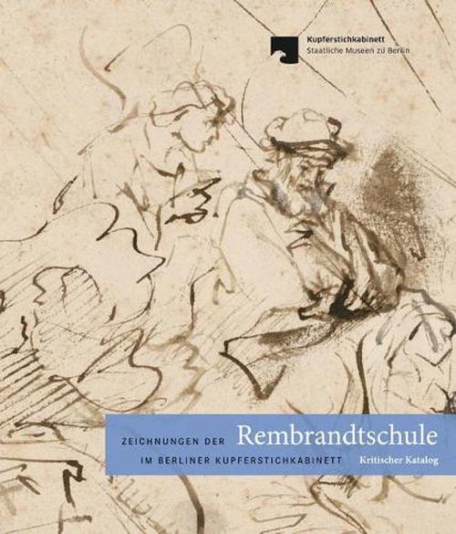 Zeichnungen Der Rembrandtschule Im Berliner Kupferstichkabinett (Hardcover) - Holm Bevers