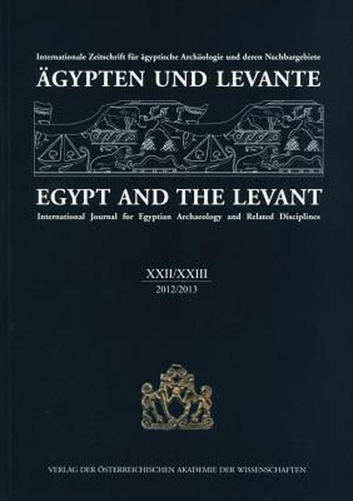 Agypten Und Levante XXII/XXIII 2012/2013 Egypt and the Levant XXII/XXIII 2012/2013: Internationale Zeitschrift Fur Agyptische Archaologie Und Deren Na (Paperback) - Barbara Beck-Brandt