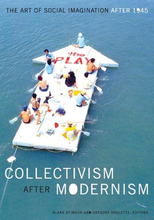 Collectivism after Modernism (Paperback) - Blake Stimson