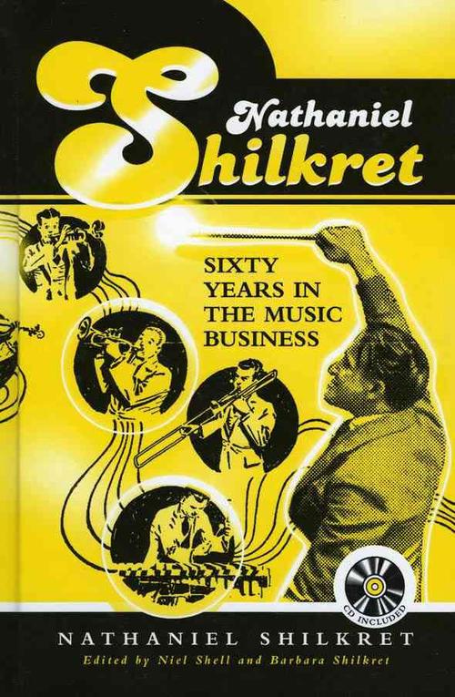 Nathaniel Shilkret: Sixty Years in the Music Business (Hardcover) - Nathaniel Shilkret