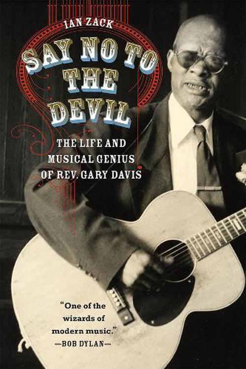 Say No to the Devil: The Life and Musical Genius of REV. Gary Davis (Paperback) - Ian Zack
