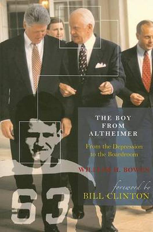 The Boy from Altheimer: From the Depression to the Boardroom (Paperback) - William H. Bowen
