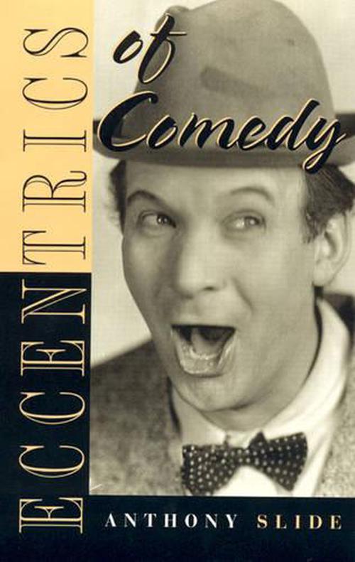 Eccentrics of Comedy (Hardcover) - Anthony Slide
