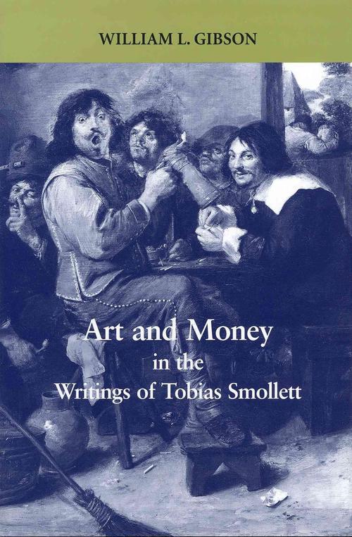 Art and Money in the Writings of Tobias Smollett (Hardcover) - William Gibson