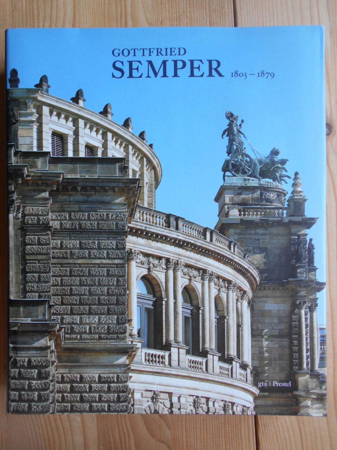 Gottfried Semper : 1803 - 1879 ; Architektur und Wissenschaft ; [anlässlich der vom Architekturmuseum der TU München . organisierten Ausstellung 
