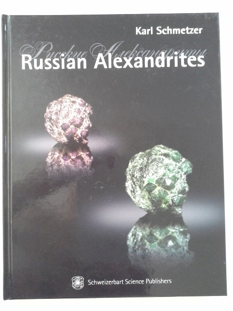 Russian alexandrites = Russkie aleksandrity. Karl Schmetzer. With contributions from George Bosshart . - Schmetzer, Karl (Mitwirkender)Bosshart, Marina (Mitwirkender)Kiefert George (Mitwirkender)Epelboym und Anna-Kathrin (Mitwirkender) Lore (Mitwirkender)Malsy