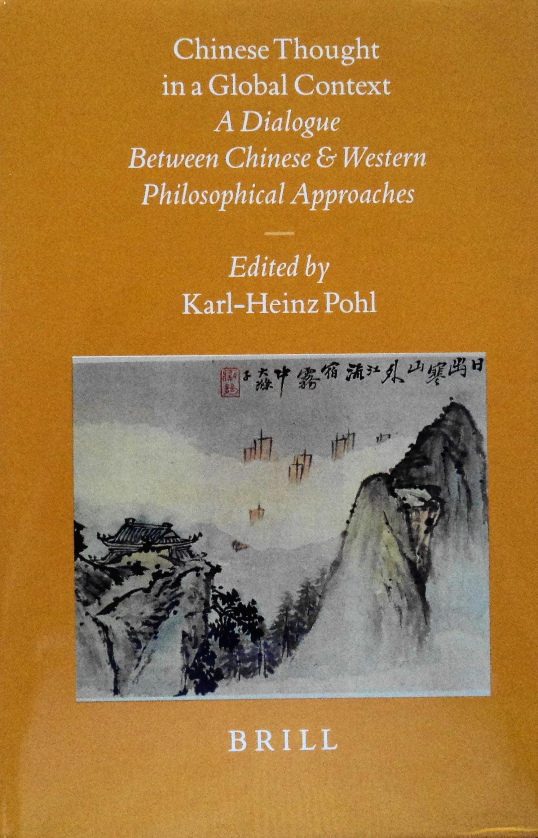 Chinese Thought in a Global Context: A Dialogue Between Chinese and Western Philosophical Approaches (Sinica Leidensia, 45) - Karl-Heinz Pohl