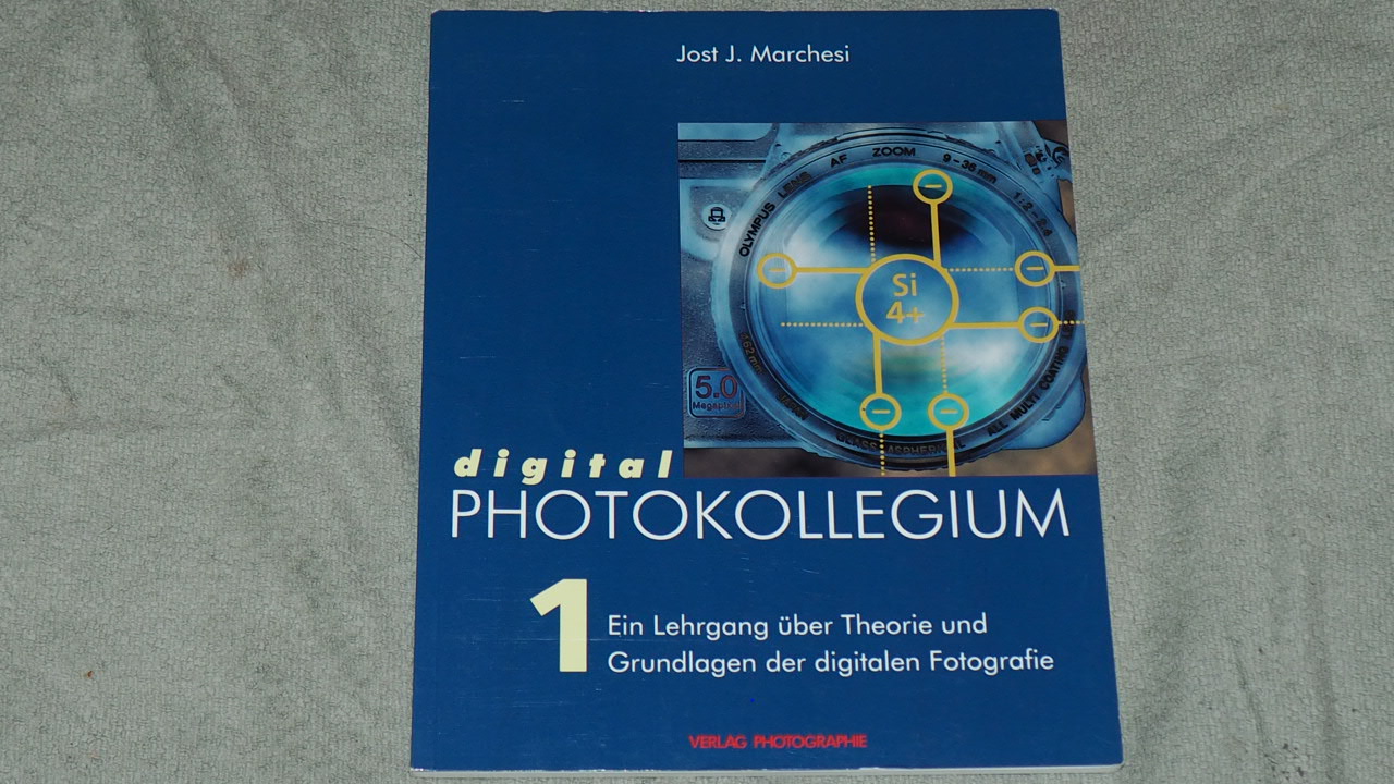 Digital Photokollegium Digital Photokollegium Teil: 1. Teil: 1. Theorie und Grundlagen - Marchesi, Jost J.