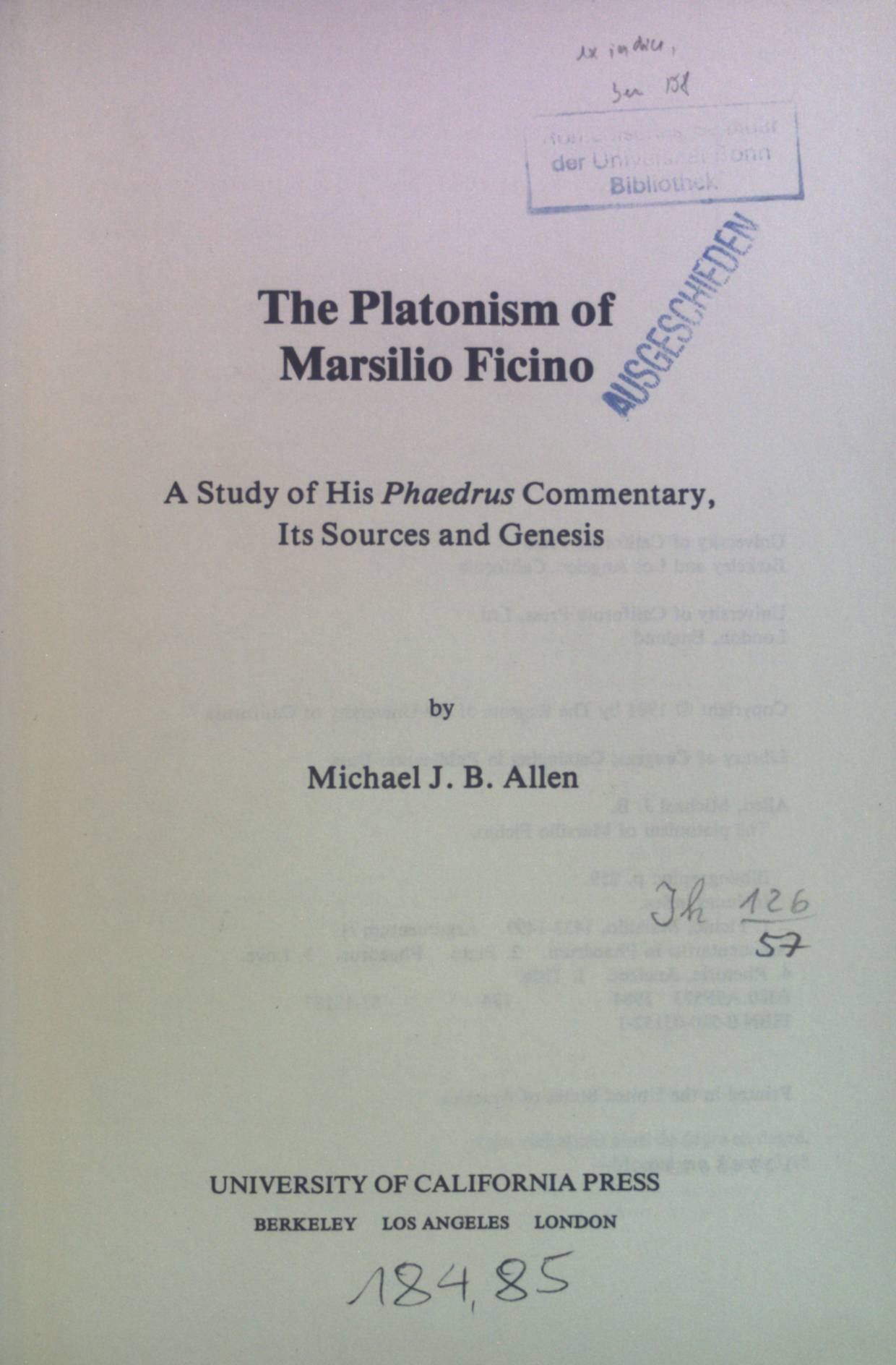 The Platonism of Marsilio Ficino: A Study of His Phaedrus Commentary, Its Sources and Genesis. - Allen, Michael J.B.