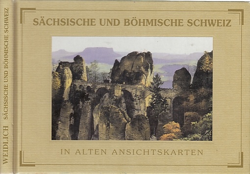 Sächsische und Böhmische Schweiz in alten Ansichtskarten. - Schober, Manfred