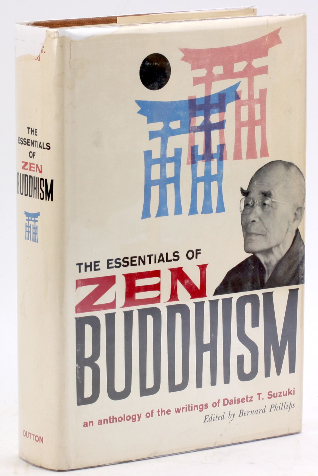 THE ESSENTIALS OF ZEN BUDDHISM: An Anthology of the Writings of Daisetz T. Suzuki Suzuki, Daisetz; Bernard Phillips [Bon] [Couverture rigide]