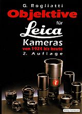 OBJEKTIVE. Fur Leica Kameras von 1924 bis heute. - ROGLIATTI, Gianni.