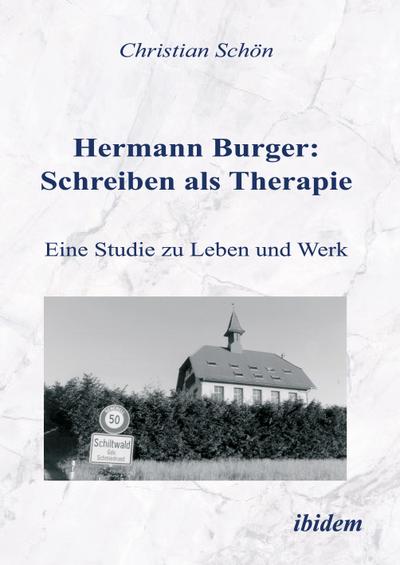 Hermann Burger: Schreiben als Therapie - Christian Schön