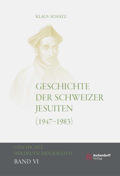 Geschichte der Schweizer Jesuiten (1947-1983) : Geschichte der deutschen Jesuiten VI - Klaus Schatz