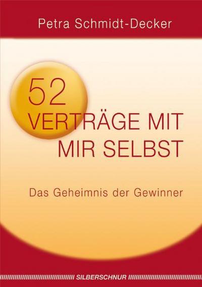52 Verträge mit mir selbst : Das Geheimnis der Gewinner - Petra Schmidt-Decker