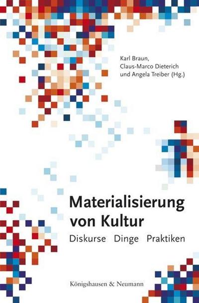 Materialisierung von Kultur : Diskurse Dinge Praktiken - Karl Braun