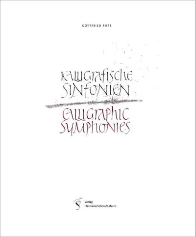 Kalligrafische Sinfonien : Calligraphic Symphonies - Gottfried Pott