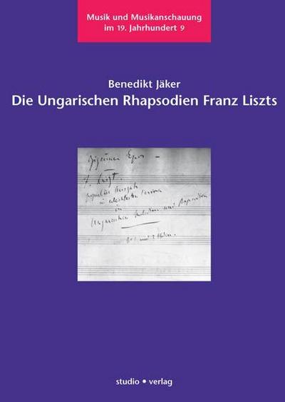 Die Ungarischen Rhapsodien Franz Liszts - Benedikt Jäker