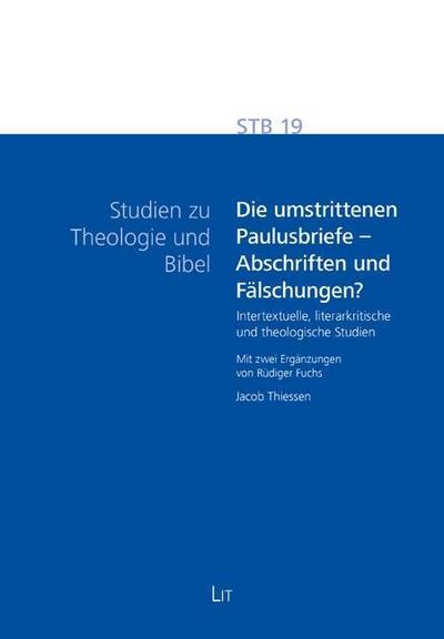 Die umstrittenen Paulusbriefe - Abschriften und Fälschungen? : Intertextuelle, literarkritische und theologische Studien - Mit zwei Ergänzungen von Rüdiger Fuchs - Jacob Thiessen