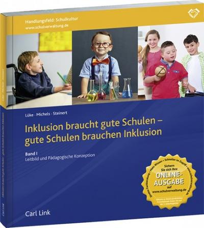 Inklusion braucht gute Schulen - gute Schulen brauchen Inklusion Leitbild und Pädagogische Konzeption : Band I: Leitbild und Pädagogische Konzeption - Wilfried Steinert