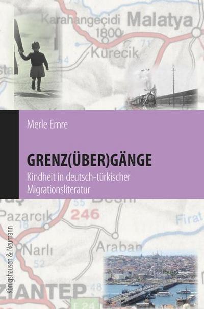 Grenz(über)gänge : Kindheit in deutsch-türkischer Migrationsliteratur - Merle Emre