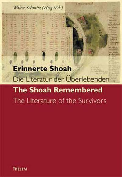 Erinnerte Shoah. Die Literatur der Überlebenden /The Shoah Remembered. Literature of the Survivors. The Shoah Remembered : Die Literatur der Überlebenden; Literature of the Survivors - Walter Schmitz