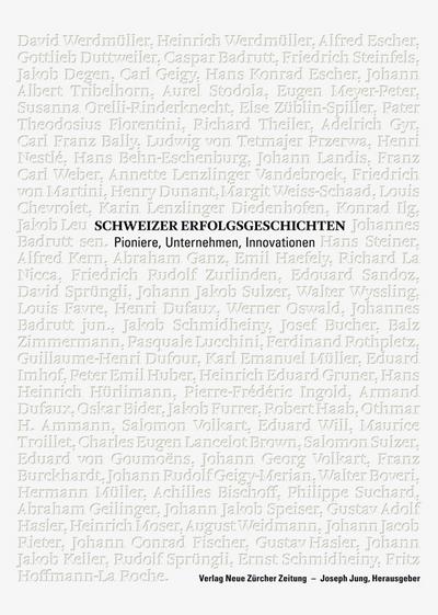 Schweizer Erfolgsgeschichten : Pioniere, Unternehmen, Innovationen. Hrsg.: Verein für wirtschaftshistorische Studien - Joseph Jung