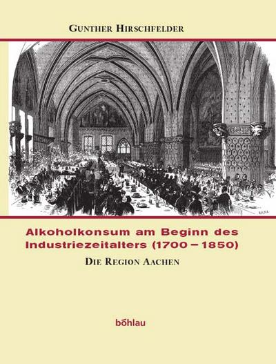 Alkoholkonsum am Beginn des Industriezeitalters (1700-1850). Vergleichende Studien zum gesellschaftl Alkoholkonsum am Beginn des Industriezeitalters (1700-1850), 2 Bde. : Die Region Manchester; Die Region Aachen. Habil.-Schr. - Gunther Hirschfelder