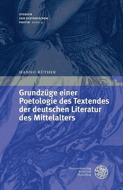 Grundzüge einer Poetologie des Textendes in der deutschen Literatur des Mittelalters : Habilitationsschrift - Hanno Rüther