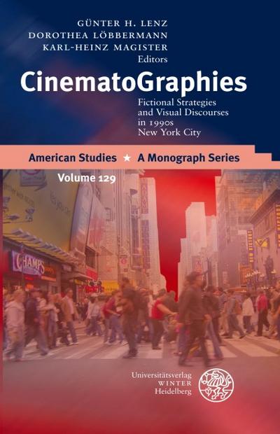 CinematoGraphies : Fictional Strategies and Visual Discourses in 1990s New York City - Günter H Lenz