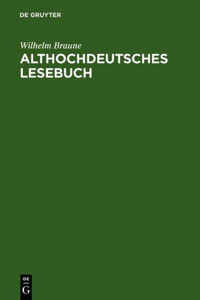 Althochdeutsches Lesebuch : Zusammengestellt und mit Wörterbuch versehen - Wilhelm Braune