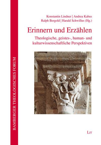 Erinnern und Erzählen : Theologische, geistes-, human- und kulturwissenschaftliche Perspektiven - Konstantin Lindner