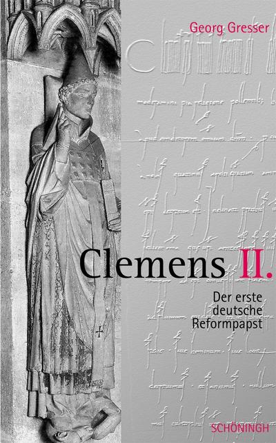 Clemens II. : Der erste deutsche Reformpapst - Georg Gresser