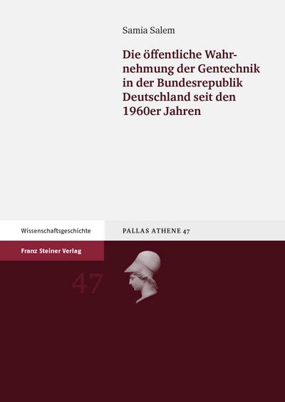 Die öffentliche Wahrnehmung der Gentechnik in der Bundesrepublik Deutschland seit den 1960er Jahren - Samia Salem