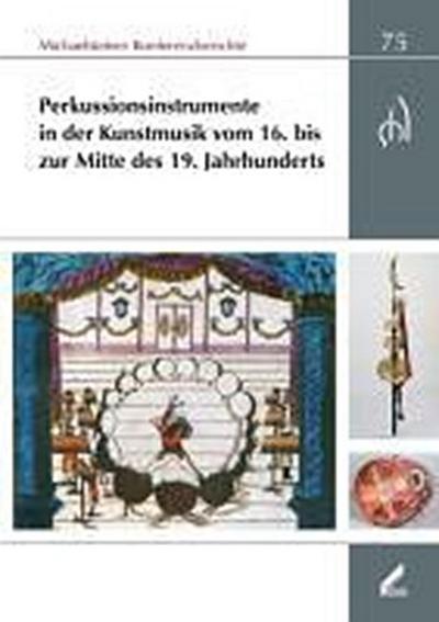 Perkussionsinstrumente in der Kunstmusik vom 16. bis zur Mitte des 19. Jahrhunderts : Michaelsteiner Konferenzberichte 75, Michaelsteiner Konferenzberichte 75 - Monika Lustig