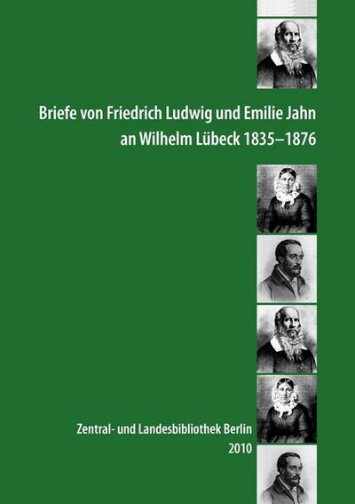 Briefe von Friedrich Ludwig und Emilie Jahn an Wilhelm Lübeck 1835-1876 - Josef Ulfkotte