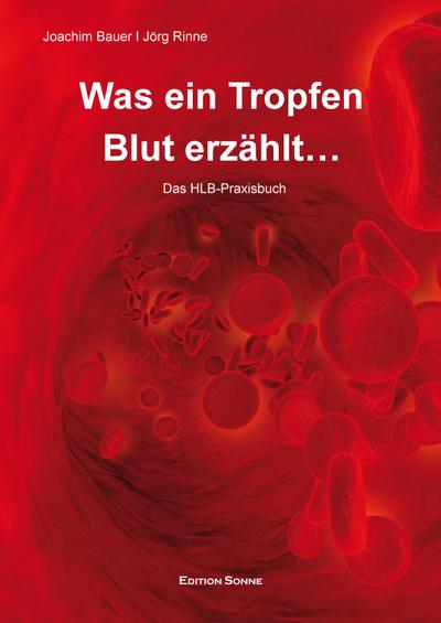 Was ein Tropfen Blut erzählt : Das HLB-Praxisbuch - Jörg Rinne