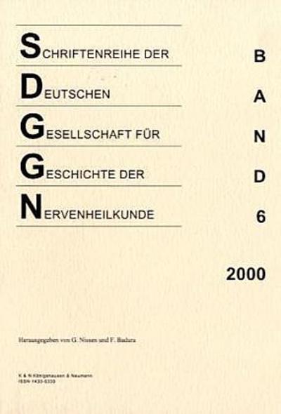 Schriftenreihe der Deutschen Gesellschaft für Geschichte der Nervenheilkunde. Bd.6 - Gerhardt Nissen