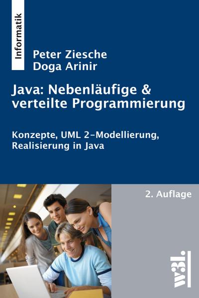 Java, Nebenläufige & verteilte Programmierung : Konzepte, UML 2-Modellierung, Realisierungmit in Java - Peter Ziesche